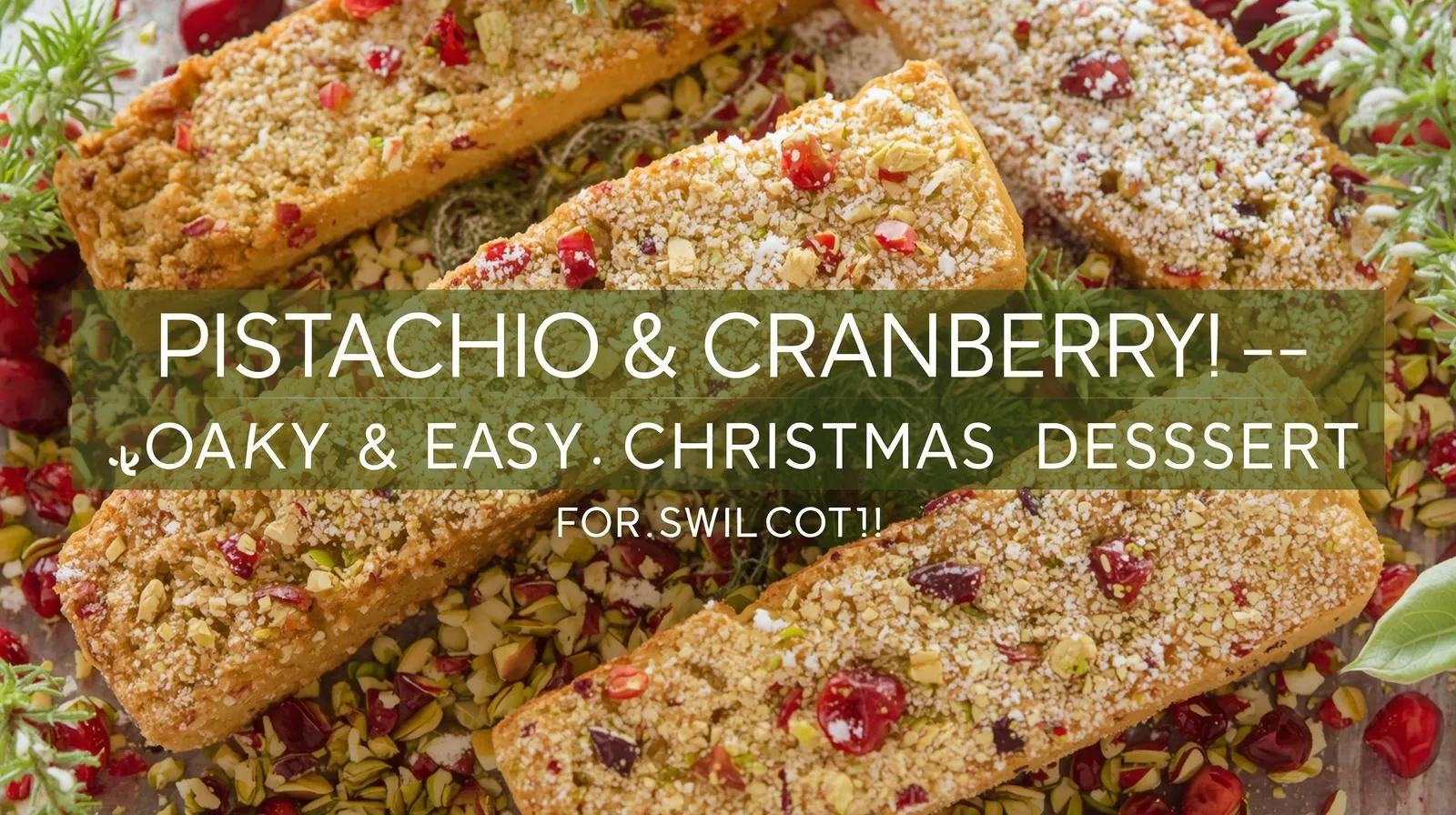 Pistachio & Cranberry Biscotti – Quick & Easy 15-Minute Christmas Dessert